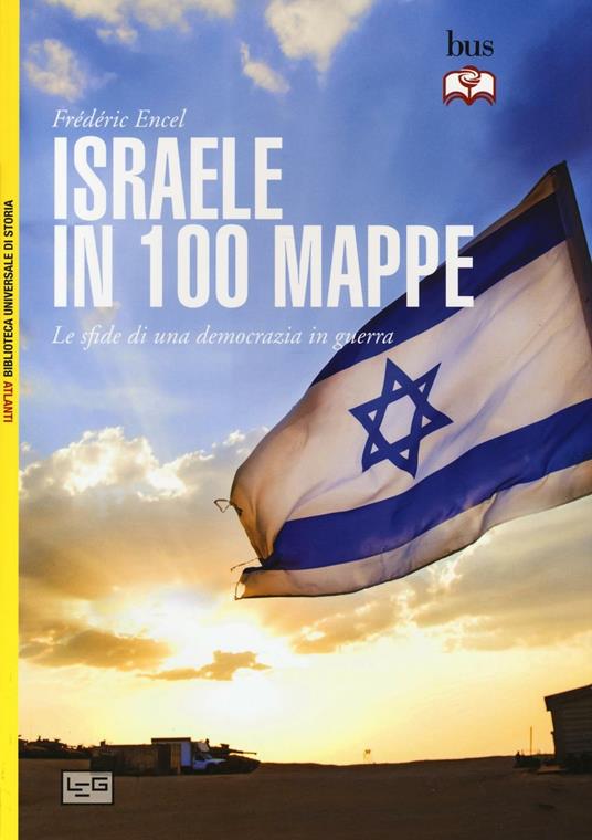 Israele in 100 mappe. Le sfide di una democrazia in guerra - Frédéric Encel - copertina