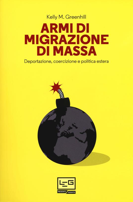 Armi di migrazione di massa. Deportazione, coercizione e politica estera - Kelly M. Greenhill - copertina