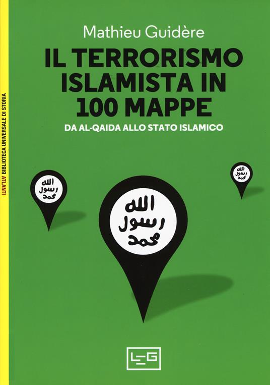 Il terrorismo islamico in 100 mappe. Da Al-Qaida allo Stato Islamico - Mathieu Guidère - copertina