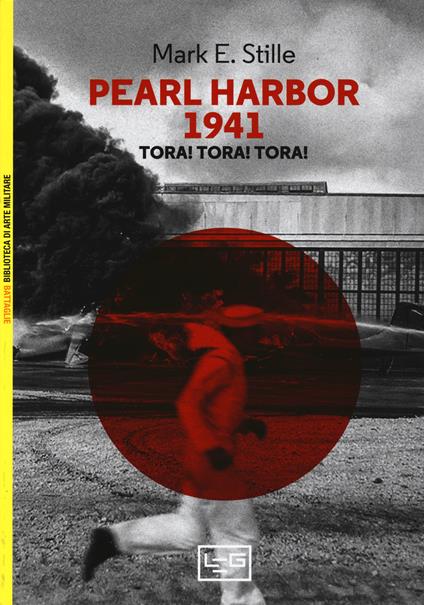 Pearl Harbor 1941 Tora! Tora! Tora! - Mark E. Stille - copertina