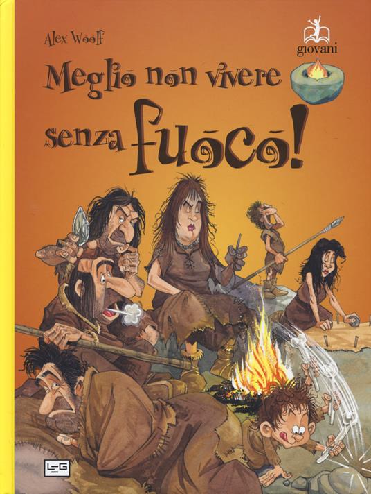 Meglio non vivere senza fuoco - Alex Woolf - copertina