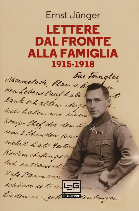 Lettere dal fronte alla famiglia 1915-1918. Con una selezione di lettere di risposta dei genitori e di Friedrich Georg Jünger - Ernst Jünger - copertina