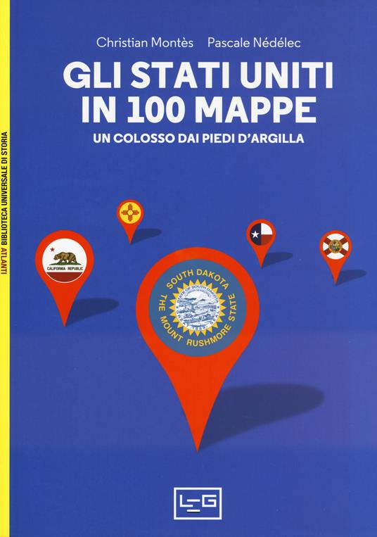 Gli Stati Uniti in 100 mappe. Un colosso dai piedi d'argilla - Christian Montès,Pascale Nédélec - copertina