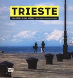 Trieste. Una città e la sua anima. Ediz. illustrata