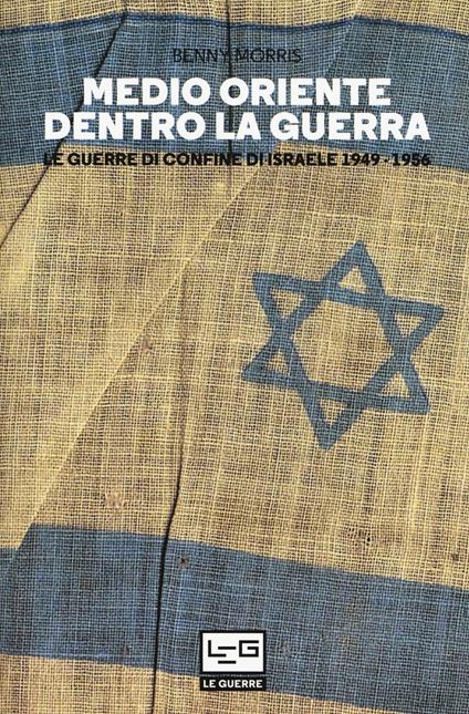 Medio Oriente dentro la guerra. Le guerre di confine d'Israele 1949-1956 - Benny Morris - copertina