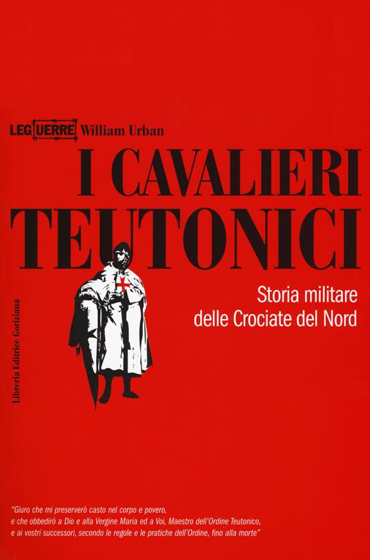 I cavalieri teutonici. Storia militare delle crociate del nord - William Urban - copertina