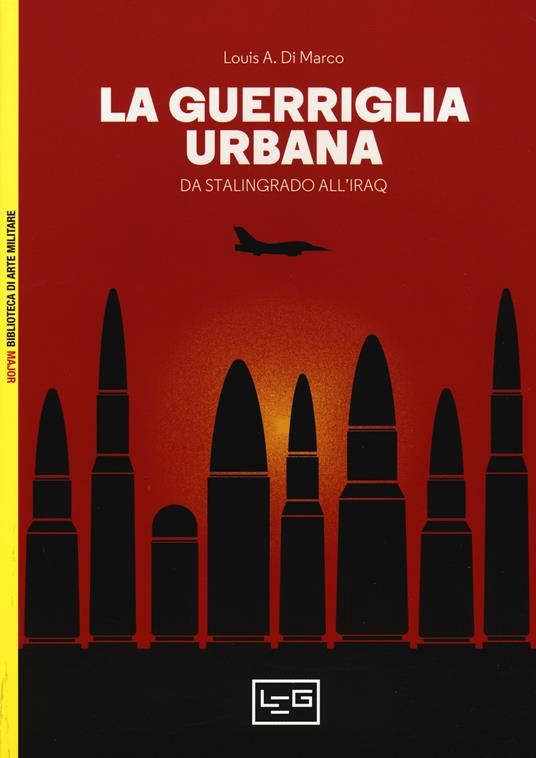 La guerriglia urbana. Da Stalingrado all'Iraq - Louis Di Marco - copertina