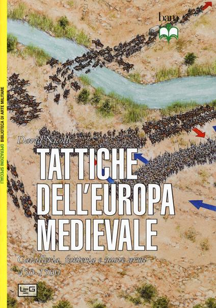 Tattiche dell'Europa medievale. Cavalleria, fanteria e nuove armi 450-1500 - David Nicolle - copertina