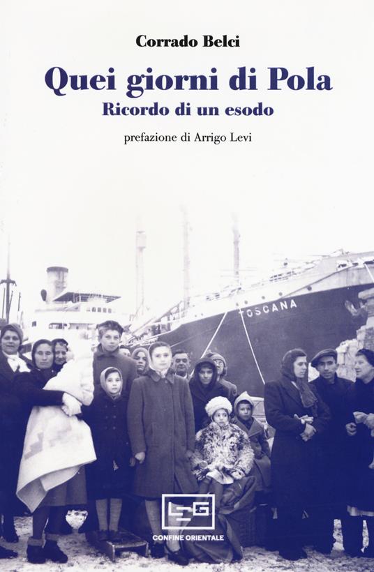 Quei giorni di Pola. Ricordo di un esodo - Corrado Belci - copertina