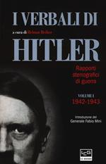 I verbali di Hitler. Rapporti stenografici di guerra. Vol. 1: 1942-1943.