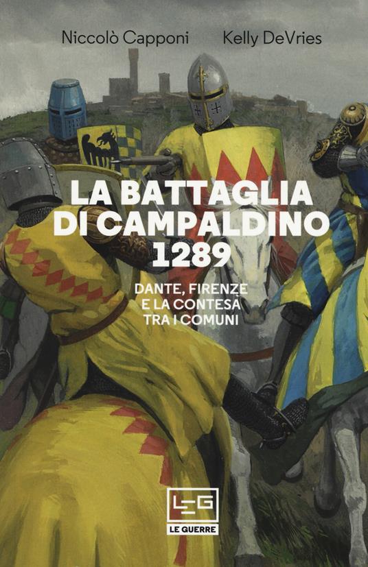 La battaglia di Campaldino 1289. Dante, Firenze e la contesa tra i Comuni - Kelly DeVries - copertina