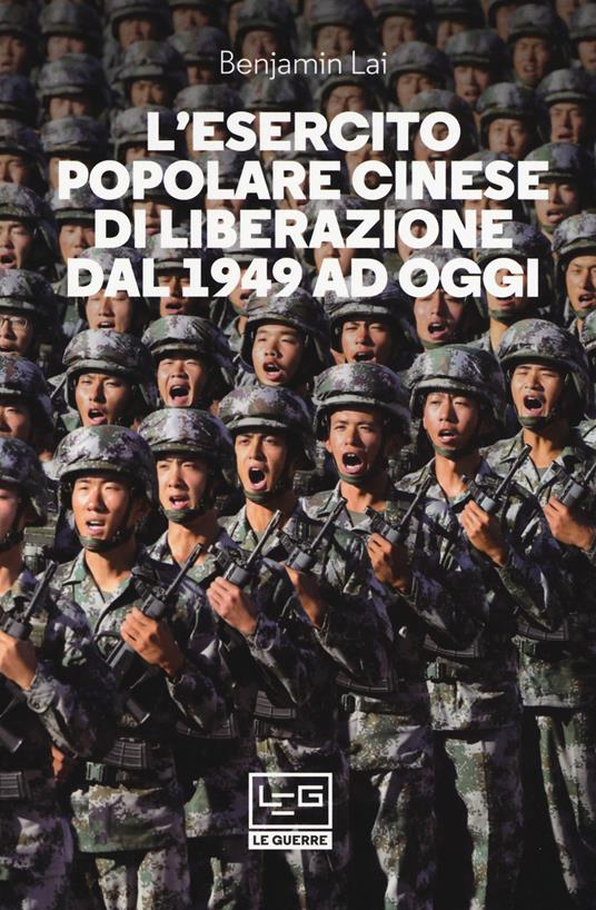 L'Esercito Popolare Cinese di Liberazione dal 1949 ad oggi - Benjamin Lai - copertina