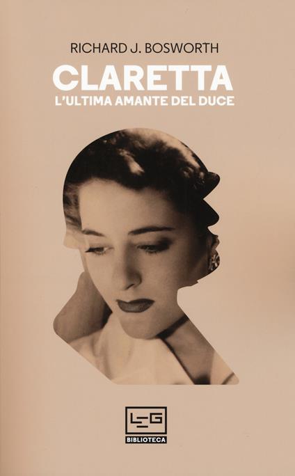 Claretta. L'ultima amante del duce - Richard J. Bosworth - copertina