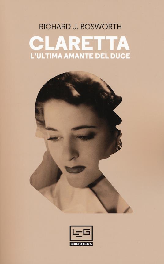 Claretta. L'ultima amante del duce - Richard J. Bosworth - copertina