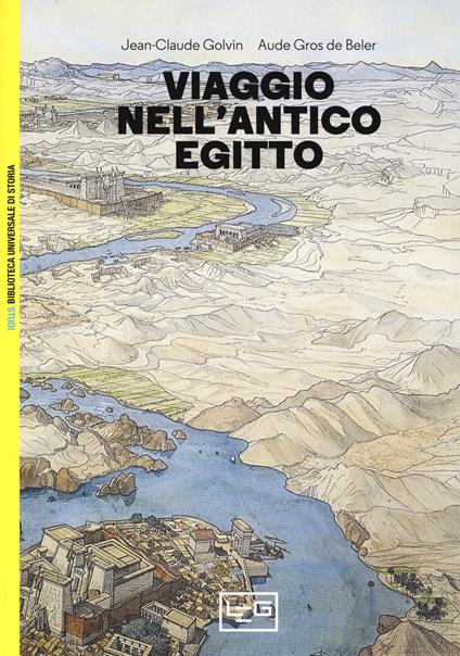 Viaggio nell'antico Egitto - Jean-Claude Golvin,Aude Gros de Beler - copertina
