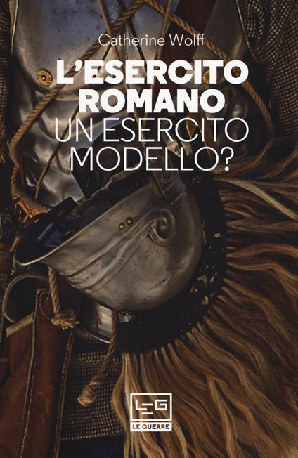 L'esercito romano. Un esercito modello? - Catherine Wolff - copertina