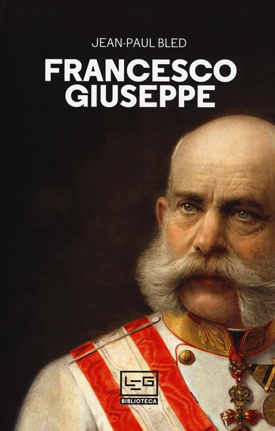 Francesco Giuseppe - Jean-Paul Bled - copertina