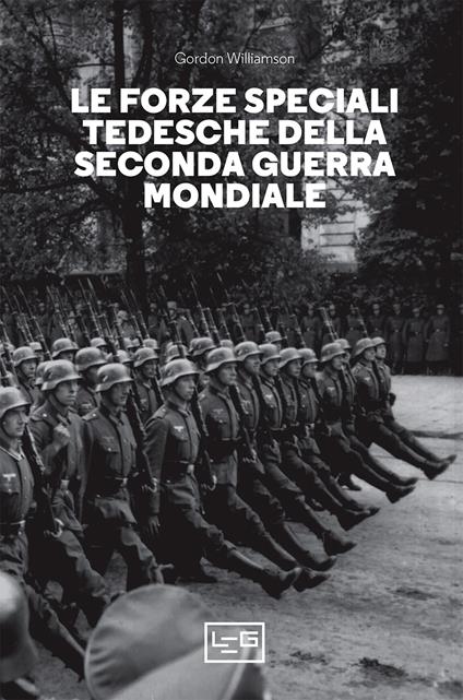 Le forze speciali tedesche della Seconda guerra mondiale - Gordon Williamson,Fulvio Cardoni - ebook