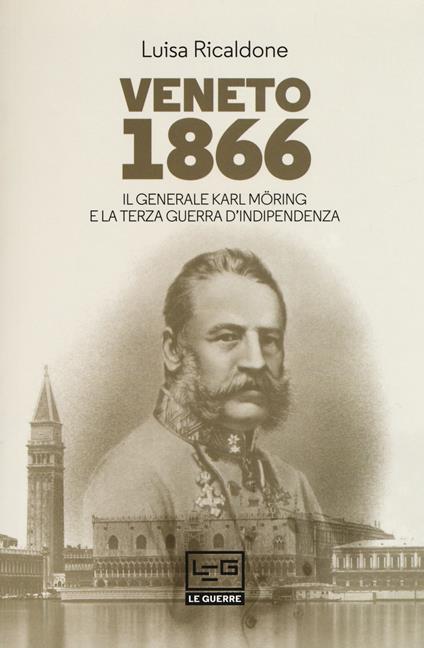 Veneto 1866. Il generale Karl Möring e la Terza guerra d'indipendenza - Luisa Ricaldone - copertina