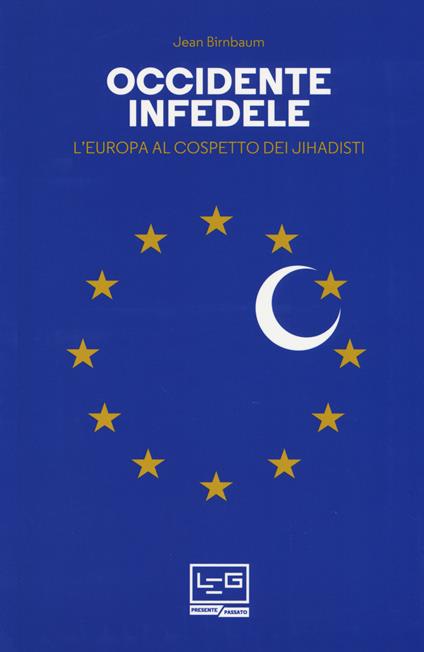 Occidente infedele. L'Europa al cospetto dei jihadisti - Jean Birnbaum - copertina