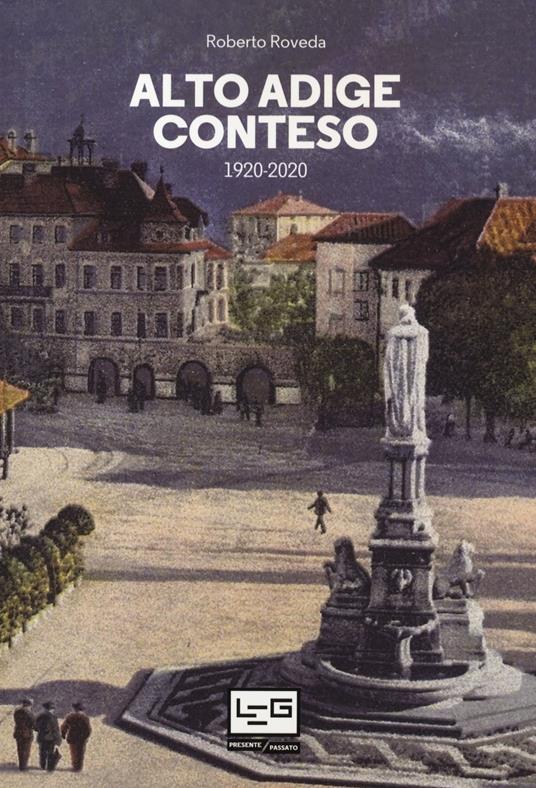 Alto Adige conteso. 1920-2020 - Roberto Roveda - copertina