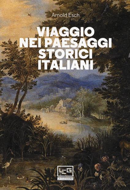 Viaggio nei paesaggi storici italiani - Arnold Esch - copertina