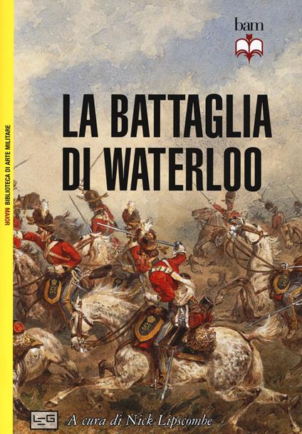 La battaglia di Waterloo. Nuova ediz. - copertina