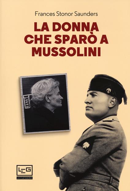 La donna che sparò a Mussolini - Frances Stonor Saunders - copertina