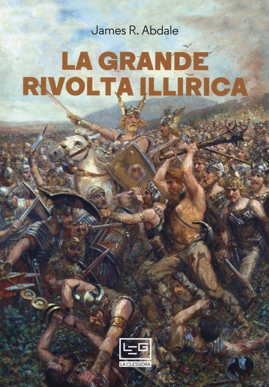 La grande rivolta dell'Illiria - Jason R. Abdale - copertina