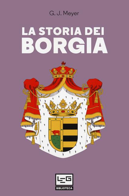 La storia dei Borgia - G. J. Meyer - copertina