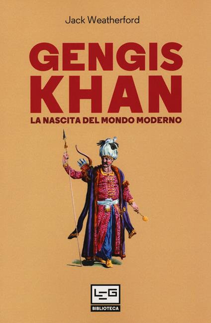 Gengis Khan. La nascita del mondo moderno - Jack Weatherford - copertina