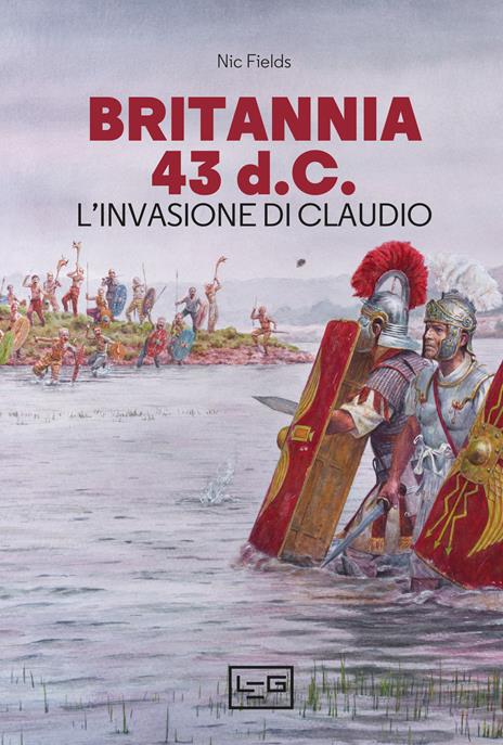 Britannia 43 d.C. L'invasione di Claudio - Nic Fields - copertina