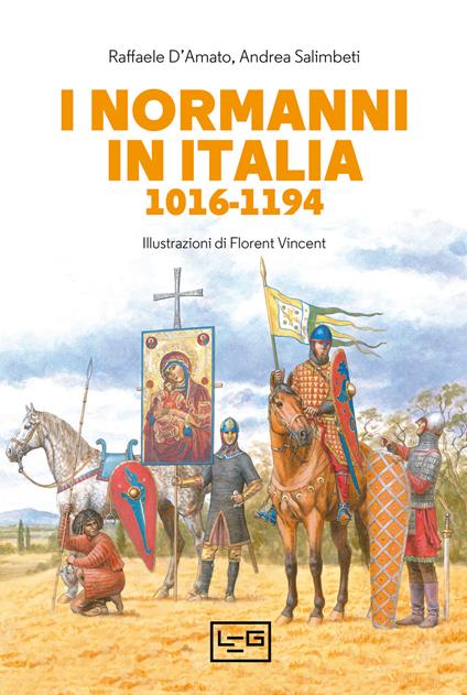 I Normanni in Italia 1016-1194 - Raffaele D'Amato,Andrea Salimbeti - copertina