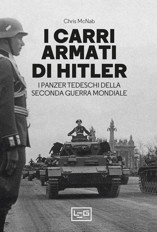 I carri armati di Hitler. I Panzer tedeschi della Seconda guerra mondiale - Chris McNab,Daniele Guglielmi - ebook