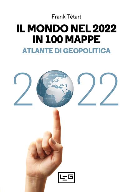 Il mondo nel 2022 in 100 mappe. Atlante di geopolitica - Frank Tétart - copertina