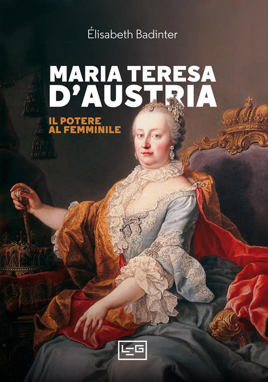 Maria Teresa d'Austria. Il potere al femminile - Élisabeth Badinter - copertina