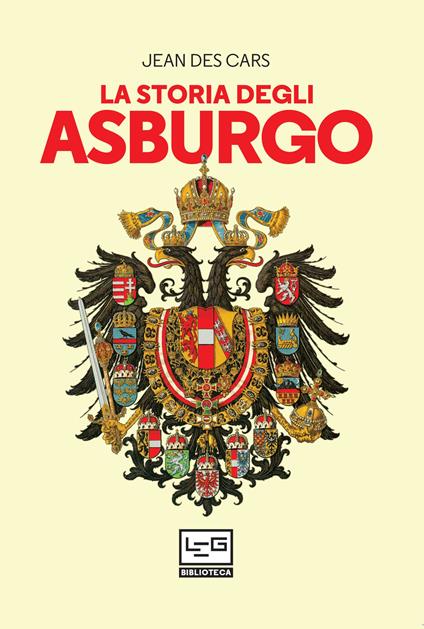 La storia degli Asburgo - Jean Des Cars,Dario Tosoni - ebook