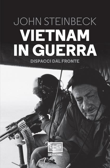 Vietnam in guerra. Dispacci dal fronte - John Steinbeck,Thomas E. Barden,Rossana Macuz Varrocchi - ebook