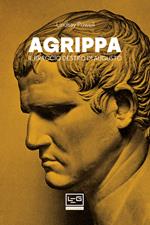 Agrippa. Il braccio destro di Augusto