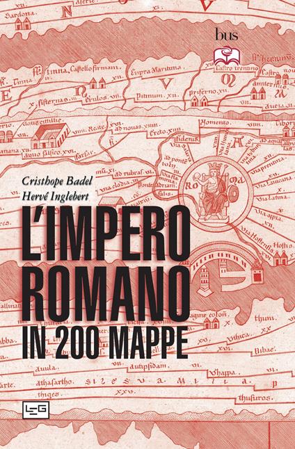 L'impero romano in 200 mappe - Christophe Badel,Hervé Inglebert,Claire Levasseur - ebook
