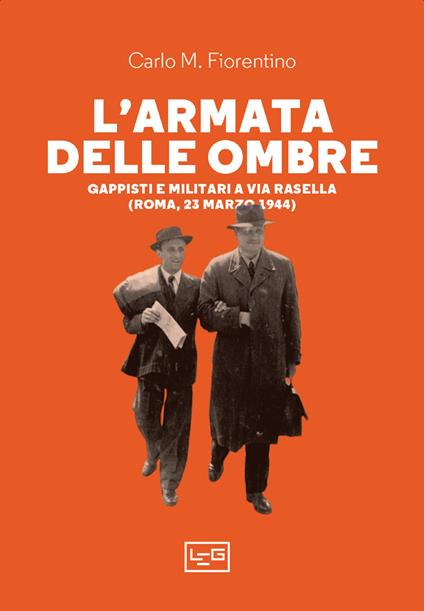 L' armata delle ombre. Gappisti e militari a via Rasella (Roma, 23 marzo 1944) - Carlo M. Fiorentino - copertina