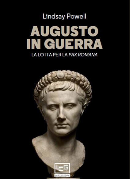 Augusto in guerra. La lotta per la «pax romana» - Powell Lindsay,Alessandro Tonti - ebook