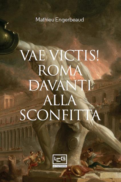 Vae victis! Roma davanti alla sconfitta - Mathieu Engerbeaud,Pasquale Faccia - ebook
