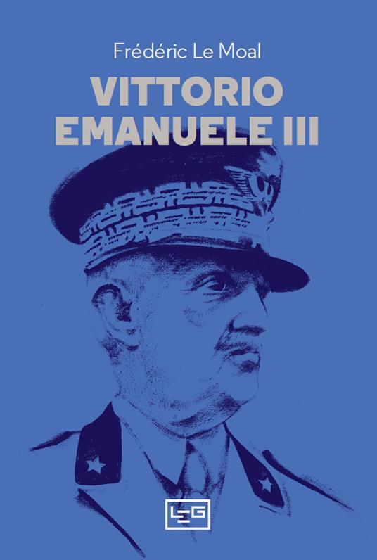 Vittorio Emanuele III - Frédéric Le Moal,Pasquale Faccia - ebook