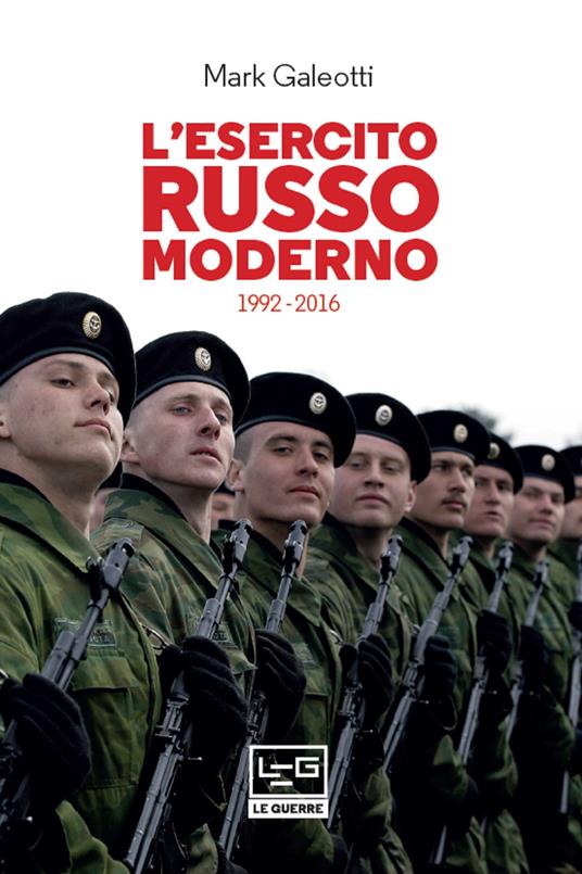 L' esercito russo moderno. 1992-2016 - Mark Galeotti,Johnny Shumate,Gianluca Bonci,Giovanni Corrado - ebook