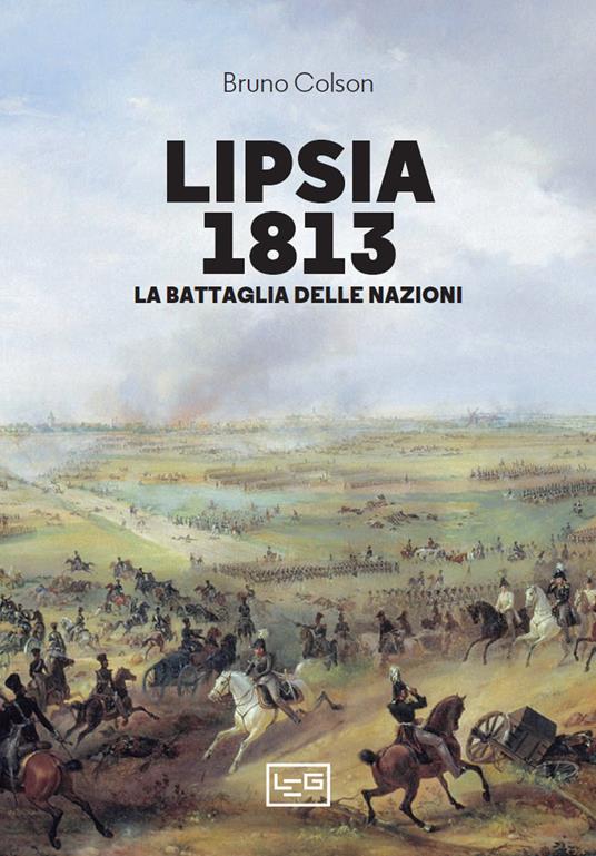 Lipsia 1813. La battaglia delle nazioni - Bruno Colson - ebook