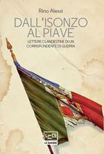 Dall'Isonzo al Piave. Lettere clandestine di un corrispondente di guerra