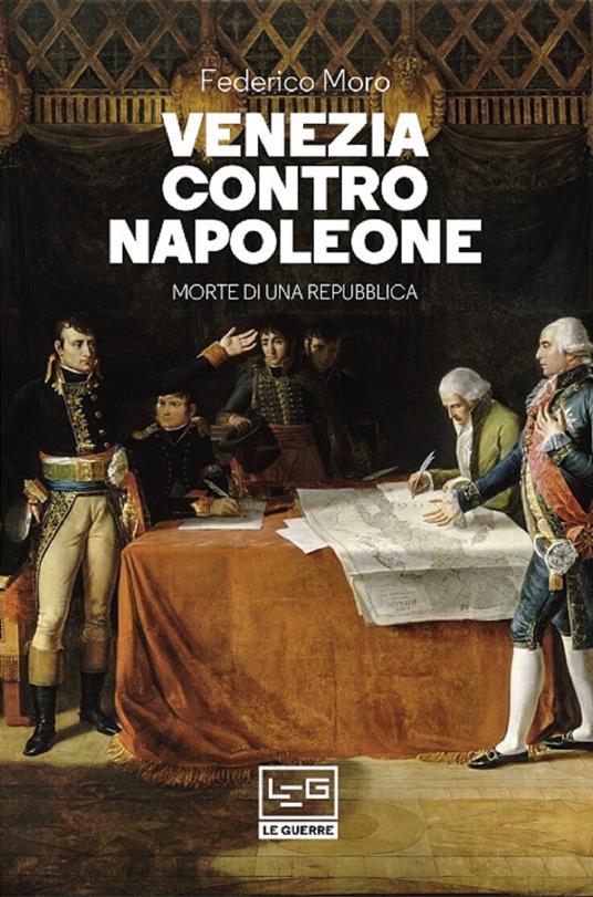 Venezia contro Napoleone. Morte di una repubblica - Federico Moro - ebook