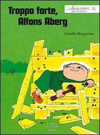 Troppo forte, Alfons Aberg - Gunilla Bergström - copertina