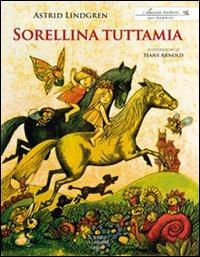 Sorellina tuttamia - Astrid Lindgren,Hans Arnold - copertina